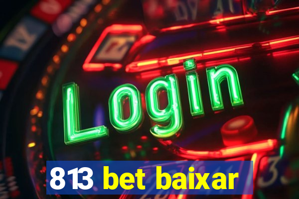 813 bet baixar